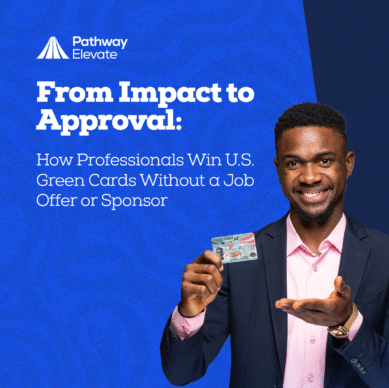 PathwayElevate featured image showing a professional and the headline “From Impact to Approval: How professionals win U.S. green cards without a job offer or sponsor"